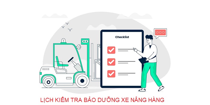Lịch trình kiểm tra bảo dưỡng xe nâng hàng