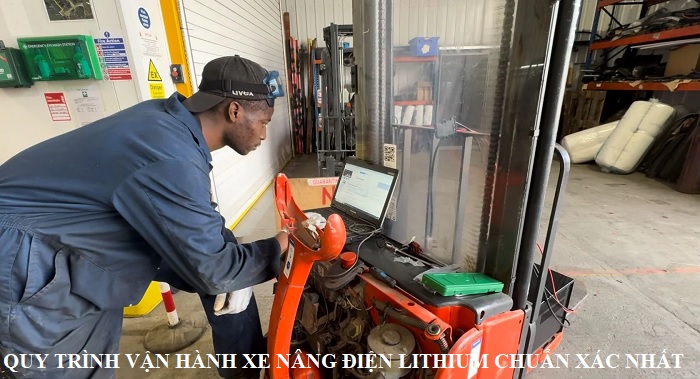Quy trình vận hành xe nâng điện dùng pin Lithium-ion chuẩn xác nhất