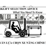 Tư vấn lựa chọn xe nâng chính xác